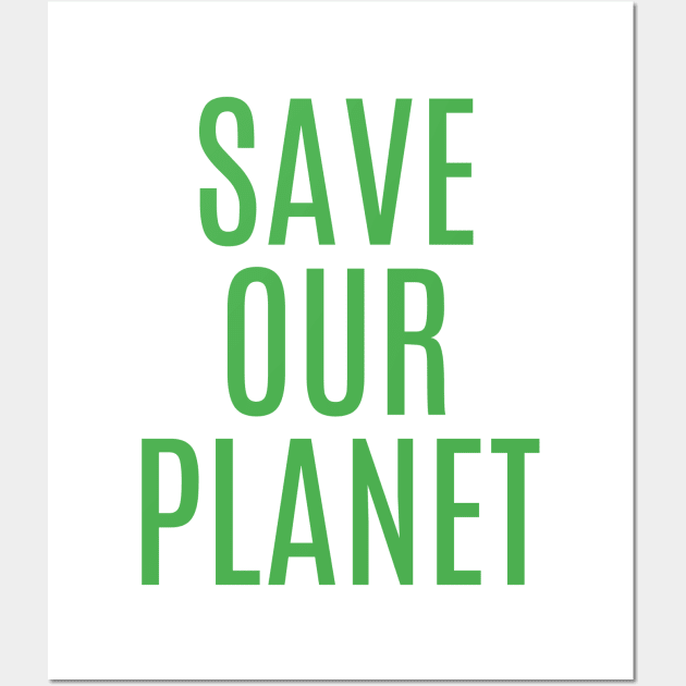 SAVE OUR PLANET Wall Art by Mbahdor